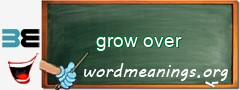 WordMeaning blackboard for grow over